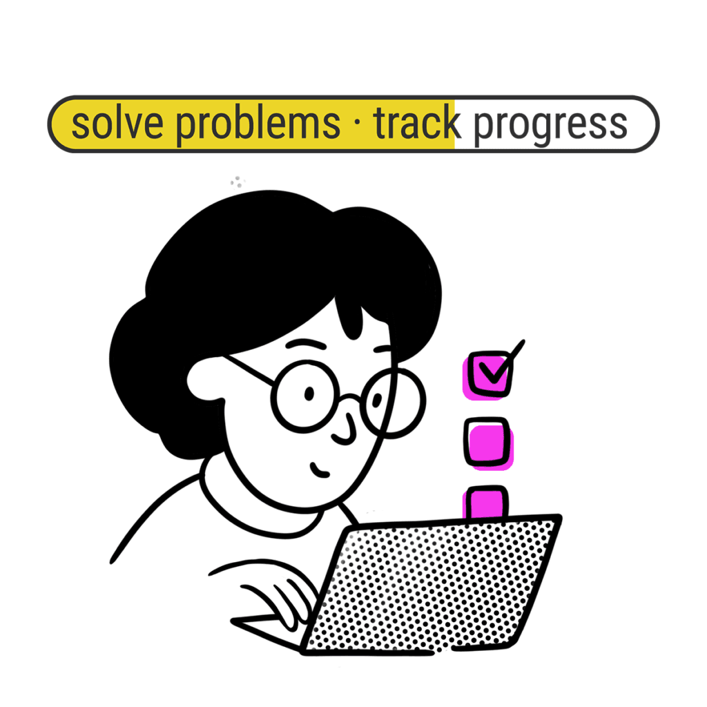 A person at a laptop ticking off a checklist, under the words “solve problems, track progress”